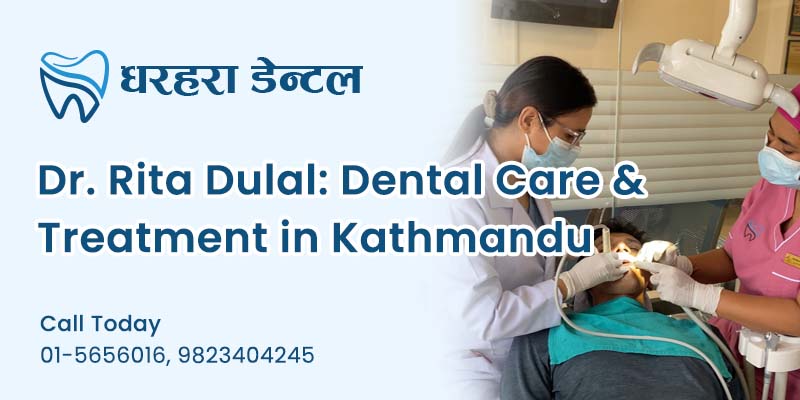 Dr. Rita Dulal: Dental Care & Treatment in Kathmandu