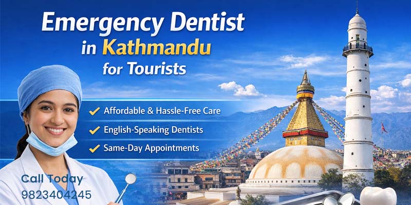 Affordable & Hassle-Free Emergency Dentist in Kathmandu for Tourists